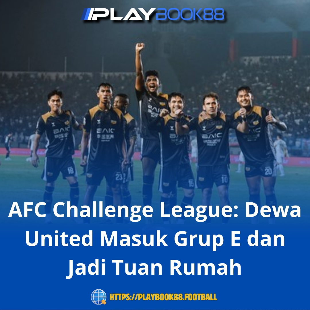 AFC Challenge League 2025: Dewa United Masuk Grup E dan Jadi Tuan Rumah
